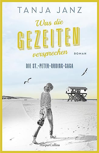 Was die Gezeiten versprechen. Die St.-Peter-Ording-Saga: Roman | Das dritte Buch der Familiensaga von SPIEGEL-Bestsellerautorin Tanja Janz