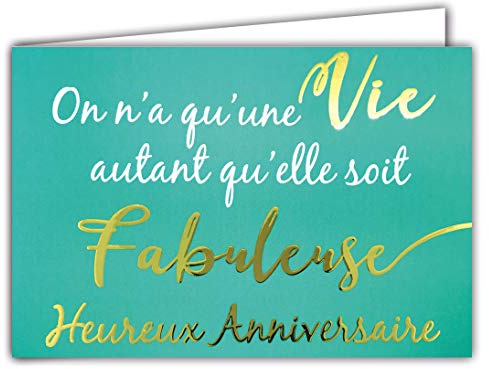 Afie 69-5108 Carte Heureux ANNIVERSAIRE On n'a qu'une Vie autant qu'elle soit Fabuleuse Mots en Or Doré Brillant fond bleu vert turquoise ; Livrée avec enveloppe ; Format Carte fermée 17x11,5cm ;
