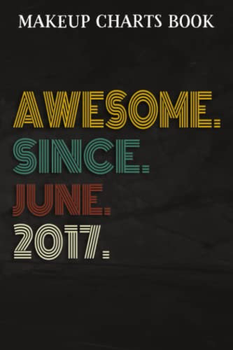 Makeup Charts Book :Awesome Since June 2017 5 Years Old 5th Birthday Gift: Gifts for Girls:Makeup Eyes and Face Charts Model Size 6x9 110 Blank ... to ... Design (Makeup Artists Portfolio Noteb