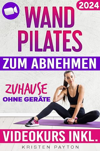 Wand Pilates zum Abnehmen ohne Geräte: VIDEOKURS MIT TÄGLICHEN ONLINE-LEKTIONEN und Übungstabellen inkl. - 28 Tage Fettverbrennungsprogramm, um zuhause schnell und effektiv Gewicht zu verlieren