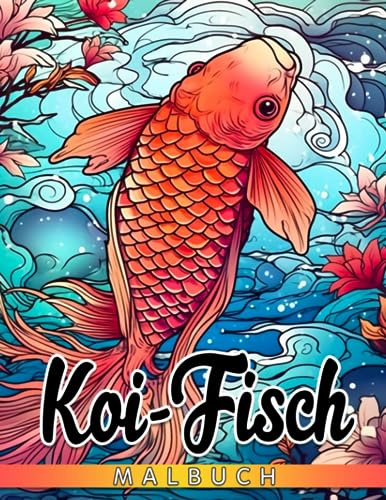 Koi-Fisch-Malbuch: Wunderschöne Kreaturen Ausmalbilder Beruhigende Designs Besonderes Geschenk für Erwachsene Spaß & Entspannung