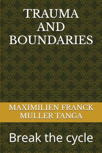 TRAUMA AND BOUNDARIES: Break the cycle