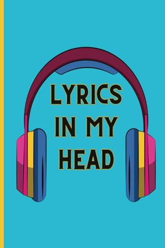 Songwriting book for lyrics, Lyrics In My Head Song writing Book: Songwriting journal book for Lyrics, Ruled Paper & Manuscript Paper For Lyrics & Music | Songwriting Journal Gift For Music Lovers.