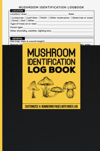 Mushroom Identification Log Book: A Customized Record Log For Write And Identify Various Wild Mushroom, Tracking Journal For Mushroom Hunters, Mushrooms Hunting Record Book