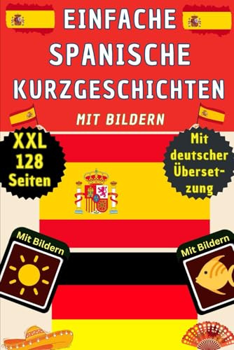 Spanische Kurzgeschichten A1 für Anfänger mit Bildern - Spanisch Deutsch zweisprachig - einfache A1/A2 Übungen – Spanisch lernen für Kinder und ... mit Grammatik für Einsteiger im Kinderbuch
