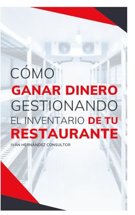 Cómo ganar dinero gestionando el inventario de tu restaurante: La guía perfecta para aumentar tu rentabilidad