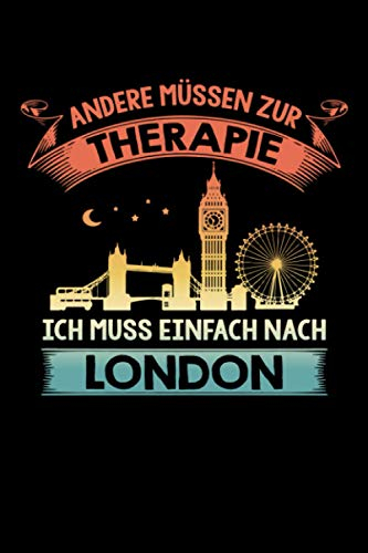 Andere müssen zur Therapie Ich muss einfach nach London: London Notizbuch -London Reisetagebuch - 110 Seiten- ca. A5 - London Fan Geschenk
