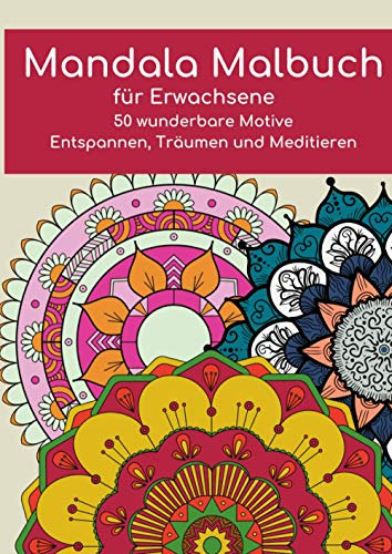Mandala Malbuch für Erwachsene: 50 wunderbare Motive - Entspannen, Träumen und Meditieren