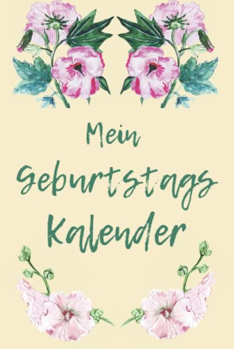 Geburtstagskalender/ Jahreskalender Blumenmotiv DIN A5 immerwährender Geburtstagsplaner Hardcover/ gebundene Ausgabe: Jahresunabhängiger Kalender für ... und Notizen für Frauen, Mädchen und Teens
