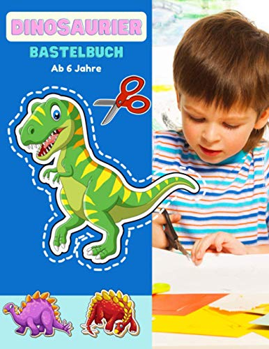 Dinosaurier Bastelbuch Ab 6 Jahre: Schneiden Lernen Ab 6 Jahre | Schnitt Und Farbe | Vorschule Malbuch | Safari Malbuch Ab 6 Jahre | Feinmotorik förderung kinder 5 - 7 jahre mit Malbuch , Schneiden