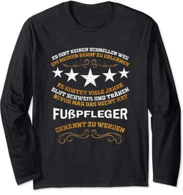 Fußpfleger Beruf - Es gibt keinen schnellen Weg Langarmshirt