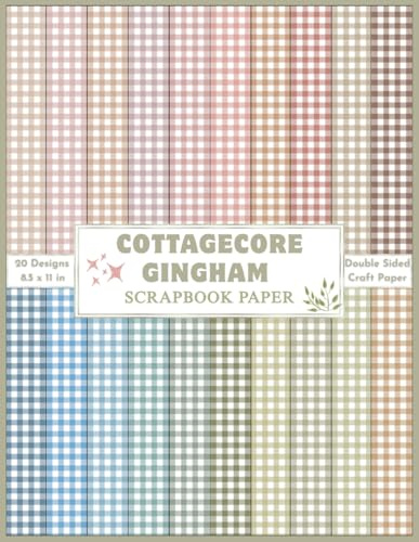 Cottagecore Gingham Scrapbooking Paper: Double sided cottagecore aesthetic soft rustic country style colored gingham themed pattern craft paper print ... origami, junk journal and more DIY crafts