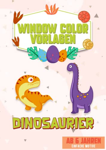 Window Color Vorlagen Kinder XL A4 - Für kreative Jungs die Dinos lieben! Einfache Konturen.: Über 30 liebevoll gestaltete und abwechslungsreiche ... Langhals, Flugsaurier, Scharfzahn und Co.