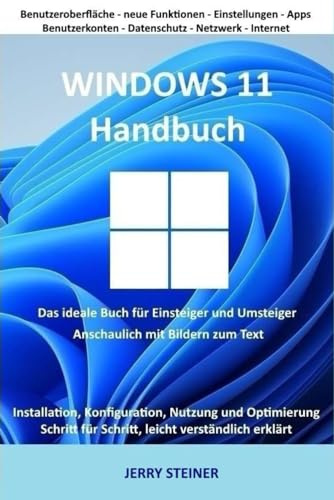 Windows 11 Handbuch: Das ideale Buch für Einsteiger und Umsteiger