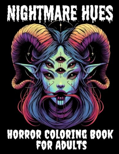 Nightmare Hues Horror Coloring Book for Adults: Terror in Every Shade: creepy monsters, scary demon, ghosts, creatures and more