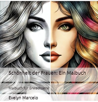 Schönheit der Frauen: Ein Malbuch: Malbuch für Erwachsene (Antistress Ausmalbücher für Erwachsene)
