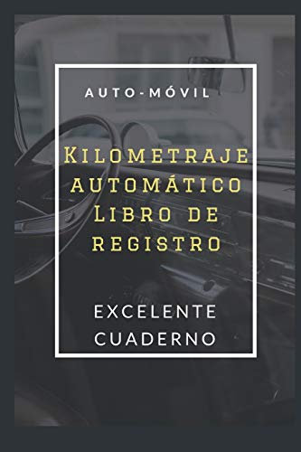 Kilometraje automático Libro de registro: Seguimiento de kilometraje: vehículo de servicio, empresa o individuo, seguimiento de viajes de transportista