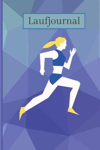 Laufjournal: Das 216-Tage-Lauftagebuch - Trainingstagebuch für Läufer, Laufplaner für 2022, Jogging-Tagebuch, Lauftracker (German Edition)
