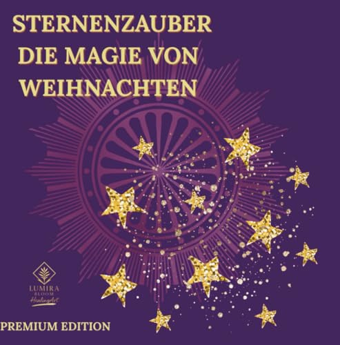 STERNENZAUBER - DIE MAGIE VON WEIHNACHTEN/ PREMIUM EDITION-Das Besondere Malbuch für Erwachsene: Ein Weihnachts-Malbuch für Erwachsene voller Glanz, ... BESONDERE MALBUCH FÜR ERWACHSENE - MANDALAS)