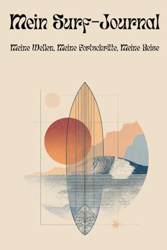 Mein Surf-Journal: Meine Wellen, Meine Fortschritte, Meine Reise