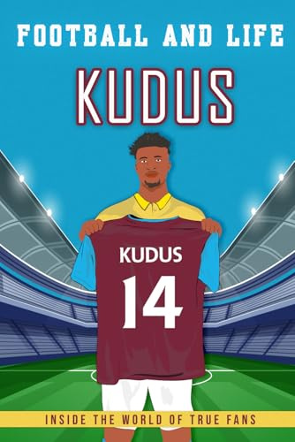 Kudus - Football And Life: Inside the World of True Fans