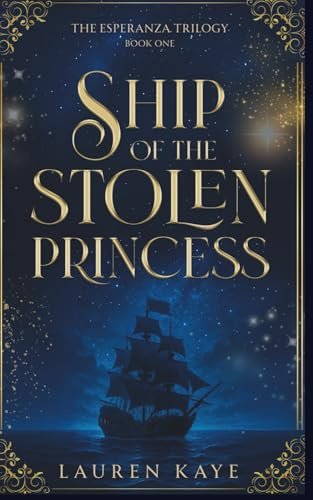 Ship of the Stolen Princess: A YA witchy pirate fantasy (The Esperanza Trilogy, Band 1)
