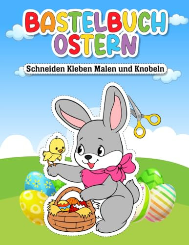 Bastelbuch Ostern: schneiden, kleben, malen, knobeln ab 5 Jahren