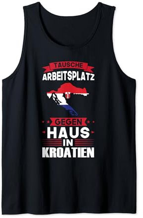Tausche Arbeitsplatz gegen Haus in Kroatien & Kroatien Tank Top