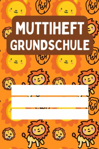 Muttiheft Grundschule: für Grundschulkinder - Dokumentieren Sie Beobachten, Verhalten und Rückmeldungen - Praktischer Helfer für die Lehrer Eltern Schüler Kommunikation