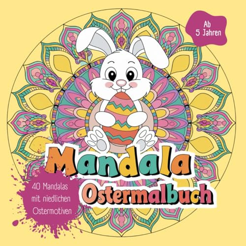 Mandala Ostermalbuch: 40 Mandalas mit niedlichen Ostermotiven zum Ausmalen für Kinder ab 5 Jahren