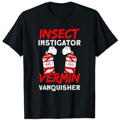 Insect Instigator Vermin Vanquisher Insect Exterminator T-Shirt