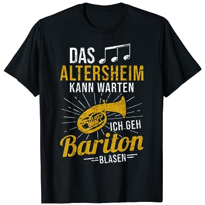Baritonhorn Musiker das Altersheim kann warten Bariton T-Shirt