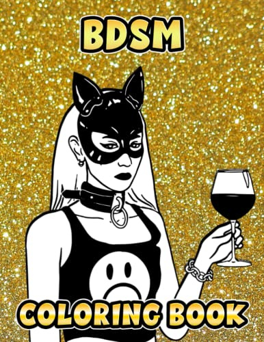 BDSM Coloring Book: Interesting coloring book suitable for all ages, helping to reduce stress after studying, working tiring.– 30+ GIANT Great Pages with Premium Quality Images.