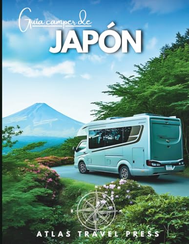 Guía para autocaravanas JAPÓN: Explora Tokio, Kioto y Osaka, y luego escápate hacia valles de onsen, picos sagrados y costas salvajes — Un viaje en camper al alma de Japón