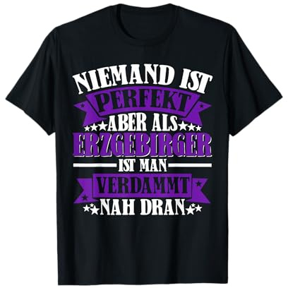Niemand ist perferkt Erzgebirger Wismut aue Erzgebirge T-Shirt