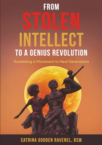 From Stolen intellect to a Genius Revolution: Awakening a Movement to Heal Generations