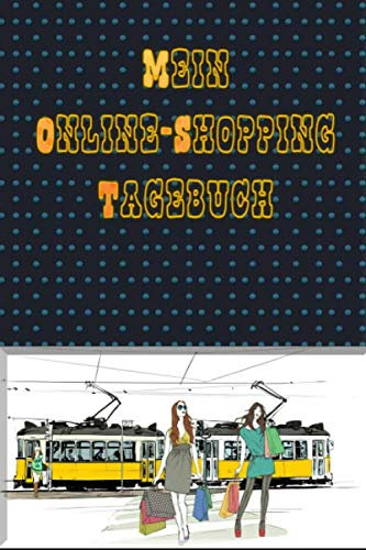 Mein Online-Shopping Tagebuch: Ein Haushaltsbuch zum Eintragen
