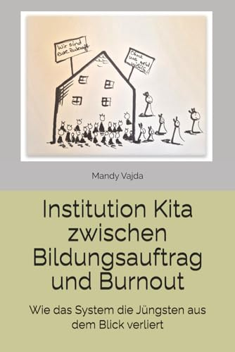 Institution Kita zwischen Bildungsauftrag und Burnout: Wie das System die Jüngsten aus dem Blick verliert