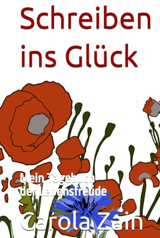 Schreiben ins Glück: Mein Tagebuch der Lebensfreude