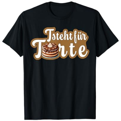 Torte Törtchen Backen Süßes Essen Konditor Feine Torten T-Shirt