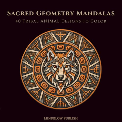 Sacred Geometry Mandalas: 40 Tribal Animal Designs to Color
