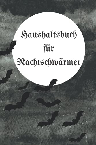 Haushaltsbuch für Nachtschwärmer: Das übersichtliche Haushaltsbuch zum selber Eintragen