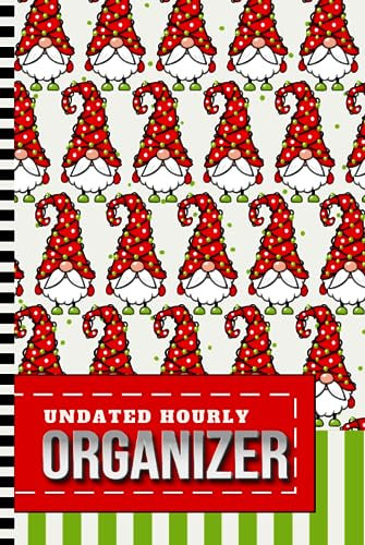 Undated Hourly Organizer: Hardcover / 6x9 / 1 Page Per Day / 6AM - 7PM / One Year Of Organization / With To Do List - Note Section / Meal - Water ... Christmas Light Garden Gnome Holiday Pattern