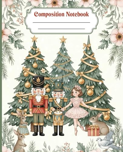 Nutcracker Composition Notebook: Christmas Writing Journal, Wide Ruled, 110 Pages, Ideal for Notes, Journaling, or Gift Giving