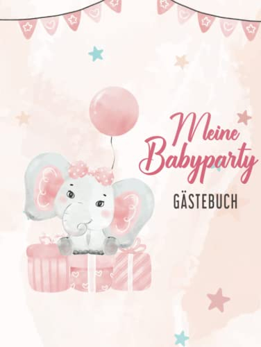 Babyparty Gästebuch: Erinnerungsbuch Baby Shower I Geschenk zur Babyparty für Mädchen und Junge I BabyShower Gästebuch zum selber gestalten