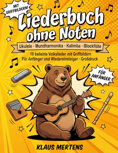 Liederbuch ohne Noten: Ukulele, Mundharmonika, Kalimba & Blockflöte — 18 beliebte Volkslieder mit großen Griffbildern zum Mitspielen · Für Anfänger und Wiedereinsteiger · Großdruck