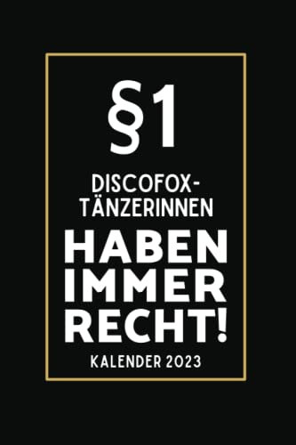 §1 Discofoxtänzerinnen Haben Immer Recht!: Kalender 2023 für Discofoxtänzerinnen I A5 I 160 Seiten I Wochenplaner I Terminplaner