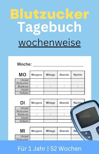 Blutzucker Tagebuch wochenweise: Kompaktes Notizbuch für Diabetiker | zum Eintragen der Messwerte | übersichtliches Format
