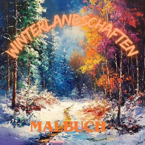 Winterlandschaften: Malbuch für Erwachsene zur geistigen Klarheit für Erwachsene und Junge Menschen. Stressabbau.: Entspannen und abschalten mit der ... Berge und Flüsse – verschneite Landschaften.