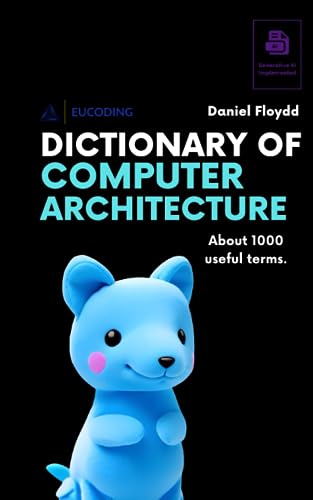 Dictionary of Computer Architecture: One Thousand Useful Terms
